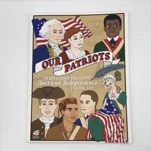OUR Patriots Coloring Book The Men And Women Who Achieved American Independence